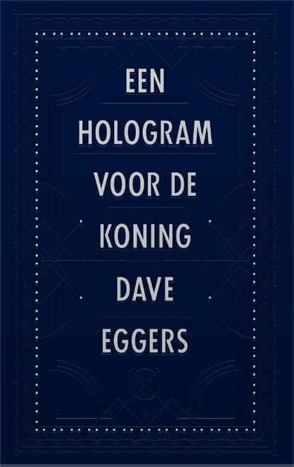 Een hologram voor de koning, Dave Eggers - Gebonden - 9789048812523