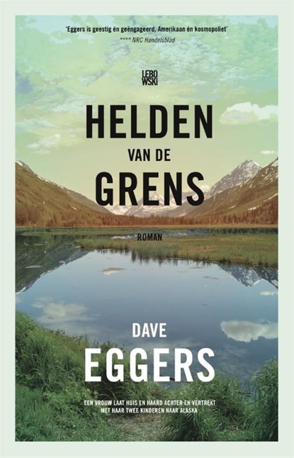Helden van de grens, Dave Eggers ; Brenda Mudde ; Maarten van der Werf - Paperback - 9789048858958