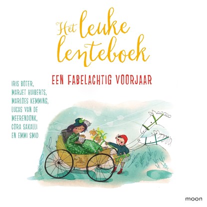 Het leuke lenteboek - Een fabelachtig voorjaar, Iris Boter ; Marjet Huiberts ; Marloes Kemming ; Lucas van de Meerendonk ; Cora Sakalli ; Emmi Smid - Luisterboek MP3 - 9789048865970