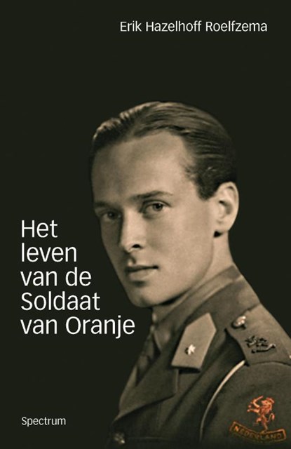 Het leven van de soldaat van Oranje, Erik Hazelhoff Roelfzema - Paperback - 9789049104283