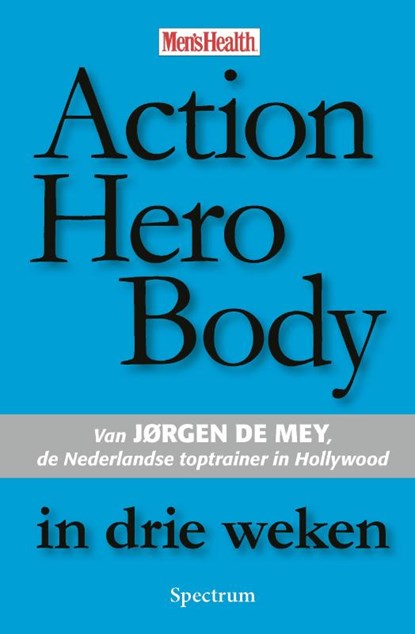 Action Hero Body in drie weken, J. de Mey - Paperback - 9789049106867