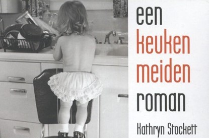 Een keukenmeidenroman, Kathryn Stockett - Paperback - 9789049803285