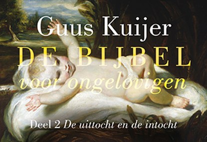 De Bijbel voor ongelovigen 2 . De uittocht en de intocht DL, Guus Kuijer - Paperback - 9789049804268
