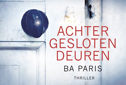Achter gesloten deuren, B.A. Paris - Paperback - 9789049805104