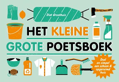 Het kleine grote poetsboek, Diet Groothuis - Paperback - 9789049805531