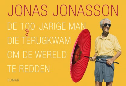 De 100-jarige man die terugkwam om de wereld te redden, Jonas Jonasson - Paperback - 9789049806682