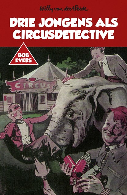 Bob Evers: Drie jongens als circusdetective, Willy van der Heide - Paperback - 9789049927110