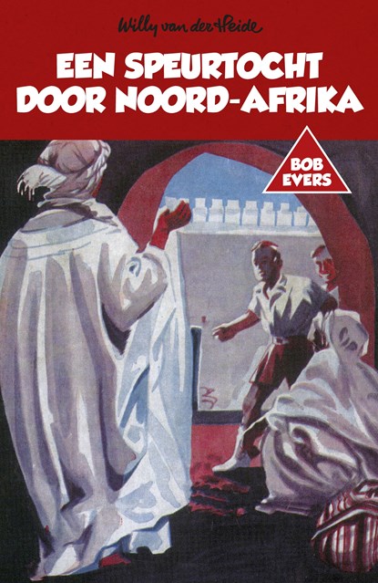 Bob Evers: Een speurtocht door Noord-Afrika, Willy van der Heide - Paperback - 9789049927134