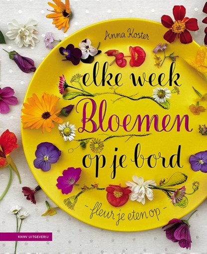 Elke week bloemen op je bord, Anna Koster - Paperback - 9789050119139