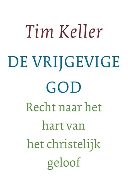De vrijgevige God, Tim Keller - Paperback - 9789051943542