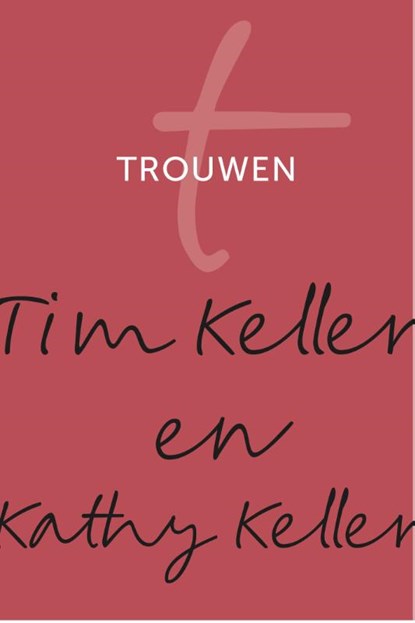 Trouwen, Tim Keller ; Kathy Keller - Gebonden - 9789051945881