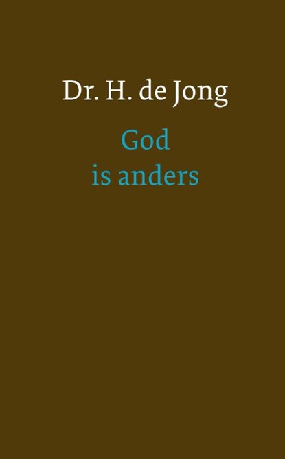 God is anders, H. de Jong - Gebonden - 9789051946079