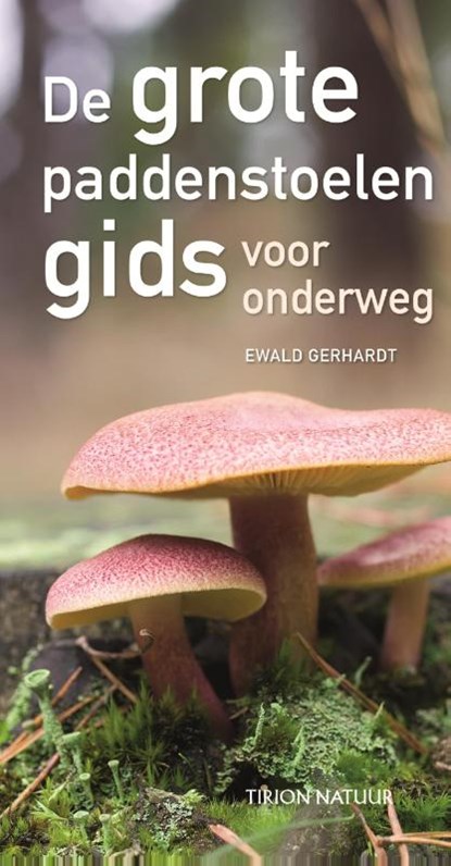 De grote paddenstoelengids gids voor onderweg, Ewald Gerhardt - Ebook - 9789052109251
