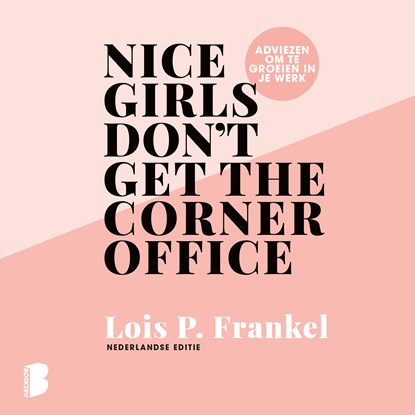 Nice girls don't get the corner office, Lois P. Frankel - Luisterboek MP3 - 9789052861760