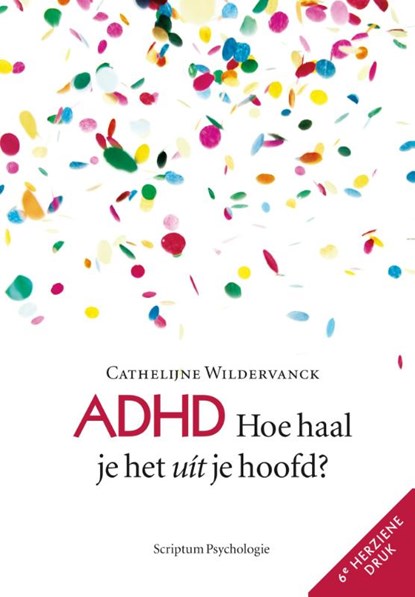 ADHD: Hoe haal je het uit je hoofd?, Cathelijne Wildervanck - Gebonden - 9789055942770