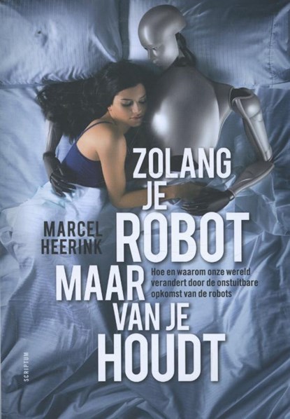 Zolang je robot maar van je houdt, Marcel Heerink - Paperback - 9789055942930