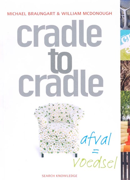 Cradle to Cradle: afval = voedsel, M. Braungart ; W. MacDonough - Paperback - 9789055945771