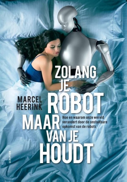 Zolang je robot maar van je houdt, Marcel Heerink - Ebook - 9789055947249