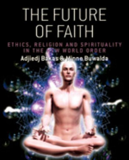 The future of faith, Adjiedj Bakas ; Minne Buwalda - Paperback - 9789055947713
