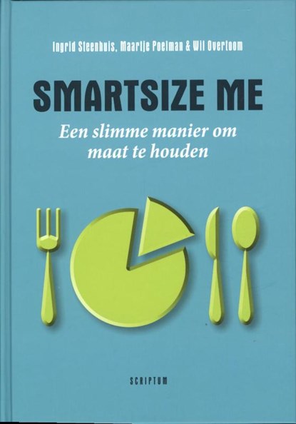 Smartsize me, Ingrid Steenhuis ; Maartje Poelman ; Wil Overtoom - Gebonden - 9789055948222