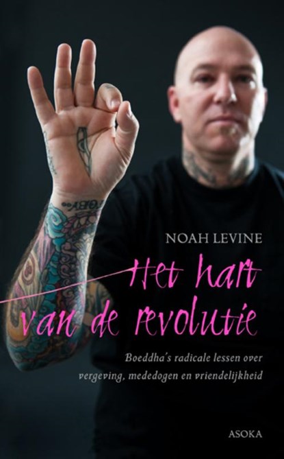 Het hart van de revolutie, Noah Levine - Paperback - 9789056702762