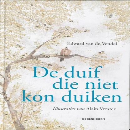 De duif die niet kon duiken, Edward van de Vendel - Gebonden - 9789058386915