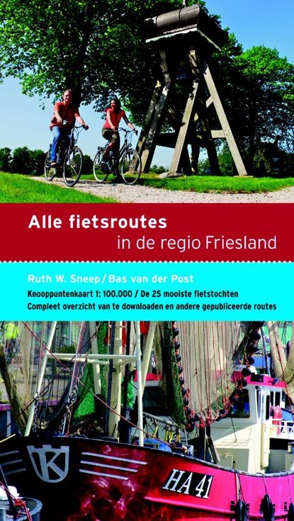 Alle fietsroutes in de regio Friesland, Ruth Sneep ; Bas van der Post - Paperback - 9789058814746