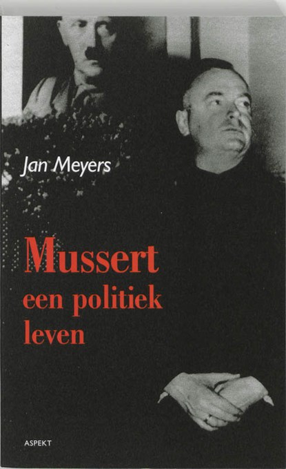 Mussert, een politiek leven, J. Meyers - Paperback - 9789059112100