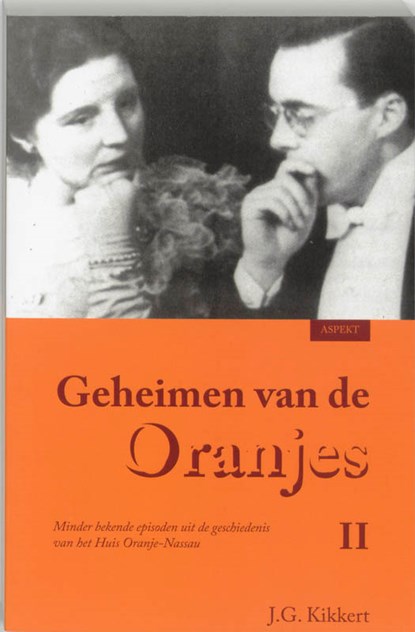 Geheimen van de Oranjes II, J.G. Kikkert - Paperback - 9789059113633