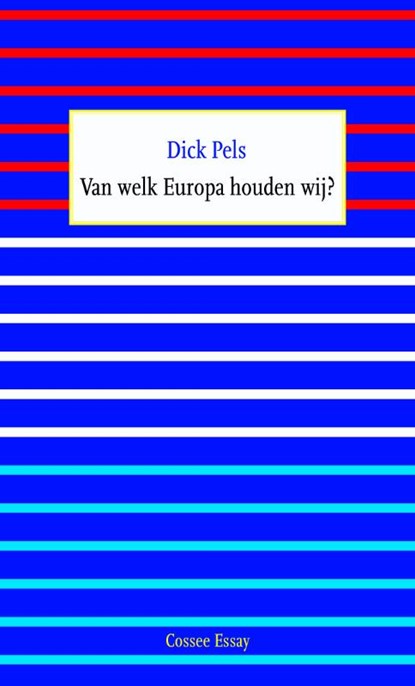 Van welk Europa houden wij?, Dick Pels - Paperback - 9789059365421