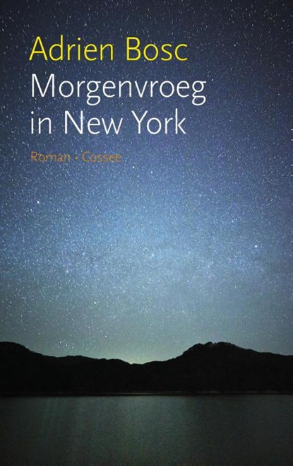Morgenvroeg in New York, Adrien Bosc - Paperback - 9789059366480