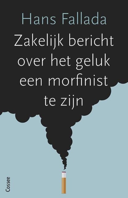 Zakelijk bericht over het geluk een morfinist te zijn, Hans Fallada - Paperback - 9789059367166