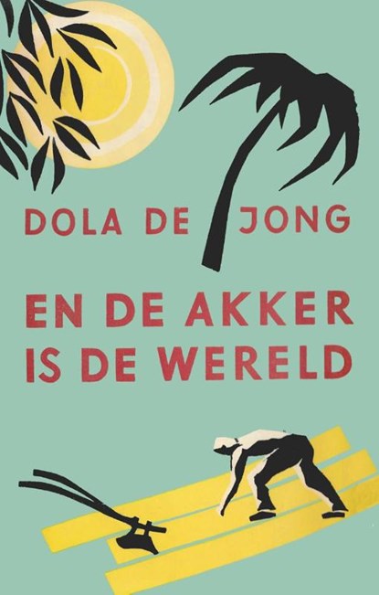 En de akker is de wereld, Dola de Jong - Paperback - 9789059367180