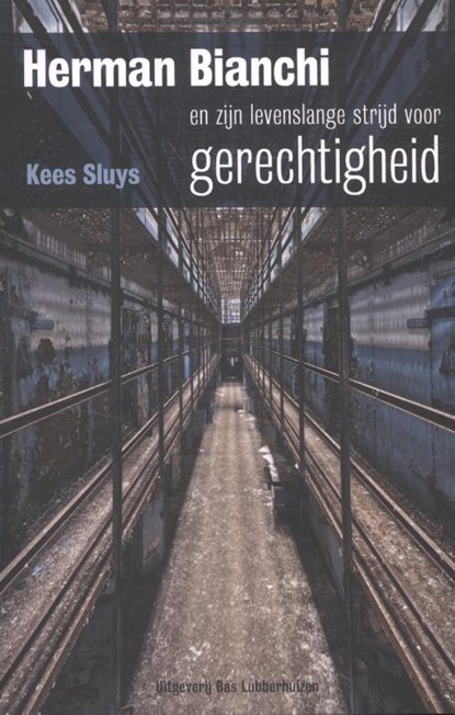 Herman Bianchi en zijn levenslange strijd voor gerechtigheid, Kees Sluys - Paperback - 9789059374287
