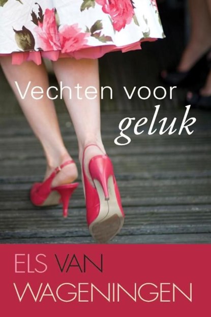 Vechten voor geluk, Els van Wageningen - Ebook - 9789059776593