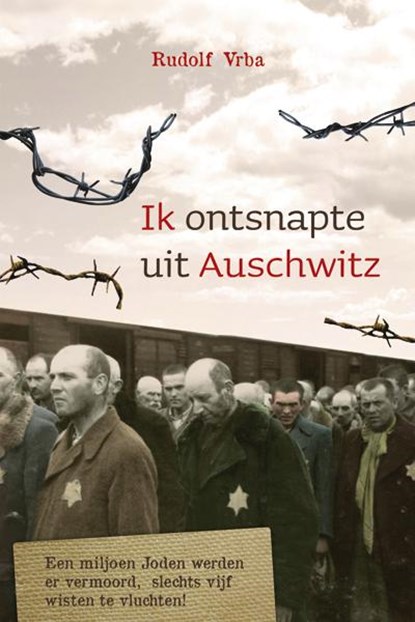 Ik ontsnapte uit Auschwitz, Rudolf Vrba - Paperback - 9789059779365