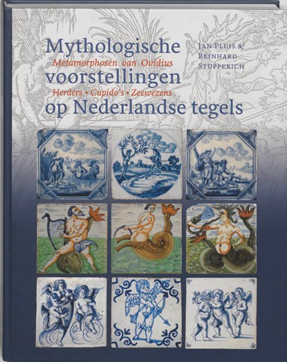 Mythologische voorstellingen op Nederlandse tegels, Jan Pluis ; Reinhard Stupperich ; Primavera Pers - Gebonden - 9789059970908