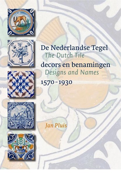 De Nederlandse Tegel / The Dutch Tile, Jan Pluis - Gebonden - 9789059971417