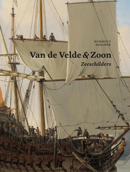 Van de Velde en zoon, zeeschilders, Remmelt Daalder - Gebonden - 9789059971806