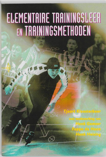Elementaire trainingsleer en trainingsmethoden, Tjaart Kloosterboer ; Henk Gemser ; Foppe de Haan ; Henk Heising - Paperback - 9789060765692