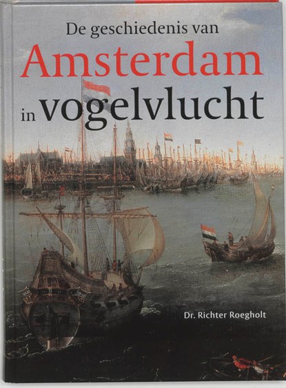 Geschiedenis van Amsterdam in vogelvlucht, R. Roegholt - Gebonden - 9789061095538