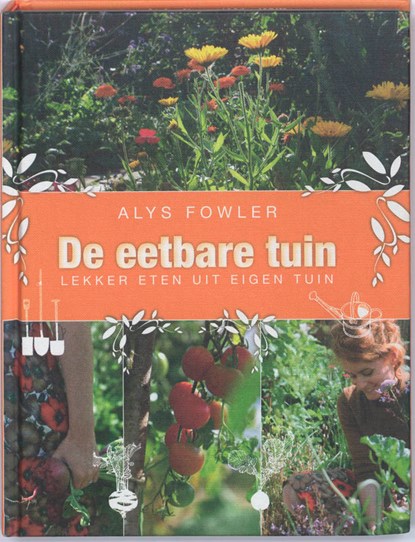 De eetbare tuin, Alys Fowler ; Vitataal - Gebonden - 9789061129394