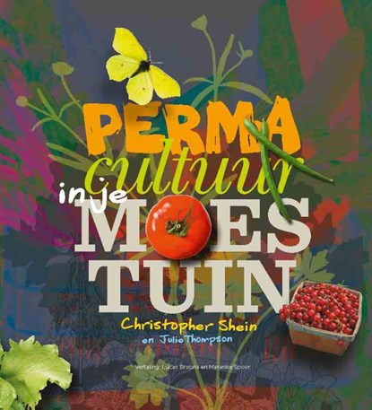 Permacultuur in je moestuin, Christopher Shein ; Julie Thompson - Paperback - 9789062245352