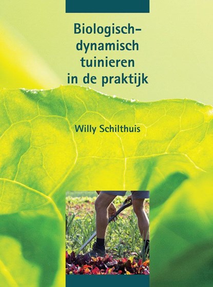 Biologisch-dynamisch tuinieren in de praktijk, W. Schilthuis - Paperback - 9789062387991