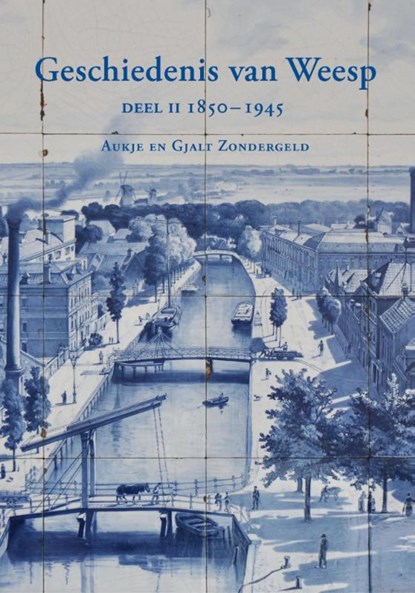 Geschiedenis van Weesp deel II 1850-1945, Aukje Zondergeld ; Gjalt Zondergeld - Gebonden - 9789062623631
