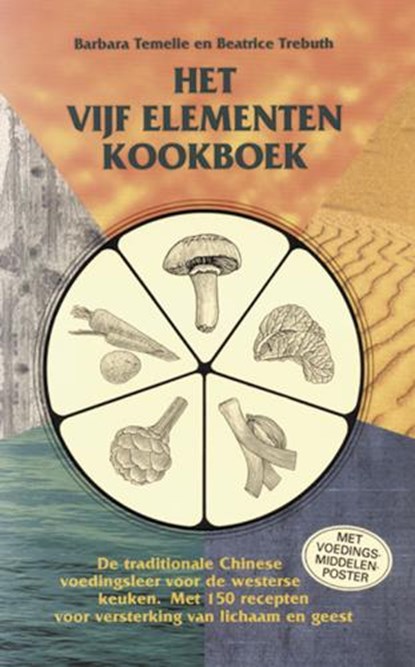 Het vijf elementen kookboek, B. Temelie ; B. Trebuth ; P.H. Geurink - Paperback - 9789063783167