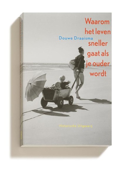 Waarom het leven sneller gaat als je ouder wordt, Douwe Draaisma - Paperback - 9789065540706