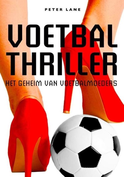 Het geheim van voetbalmoeders, Peter Lane - Ebook - 9789067971003