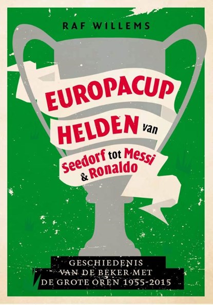 Europacuphelden van Seedorf tot Messi & Ronaldo, Raf Willems - Paperback - 9789067971164