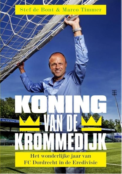 Koning van de Krommedijk, Marco Timmer ; Stef de Bont - Ebook - 9789067973045